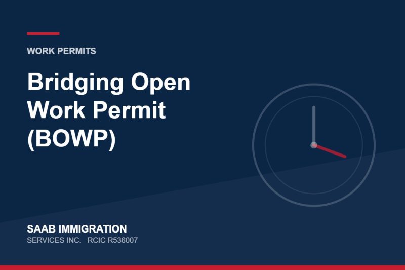Bridging Open Work Permit (BOWP) | SAAB Immigration Services, RCIC R536007