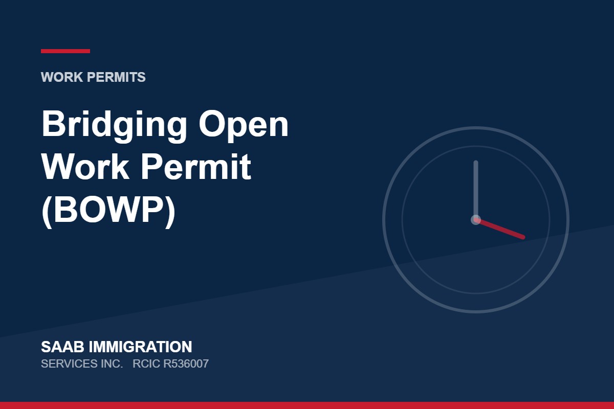 Bridging Open Work Permit (BOWP) | SAAB Immigration Services, RCIC R536007