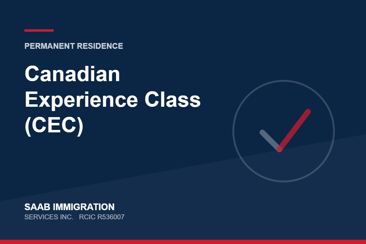 Canadian Experience Class (CEC) | SAAB Immigration Services, RCIC R536007