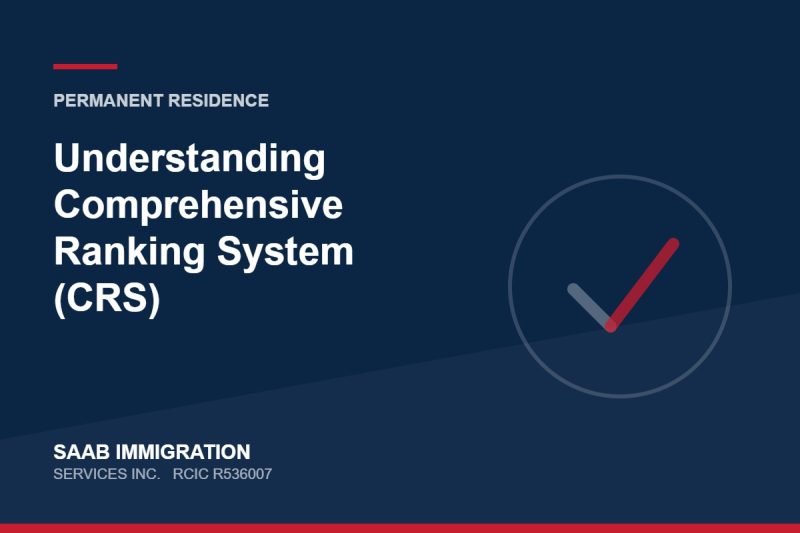 Understanding Comprehensive Ranking System (CRS) | SAAB Immigration Services, RCIC R536007