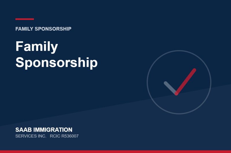 Family Sponsorship | SAAB Immigration Services, RCIC R536007