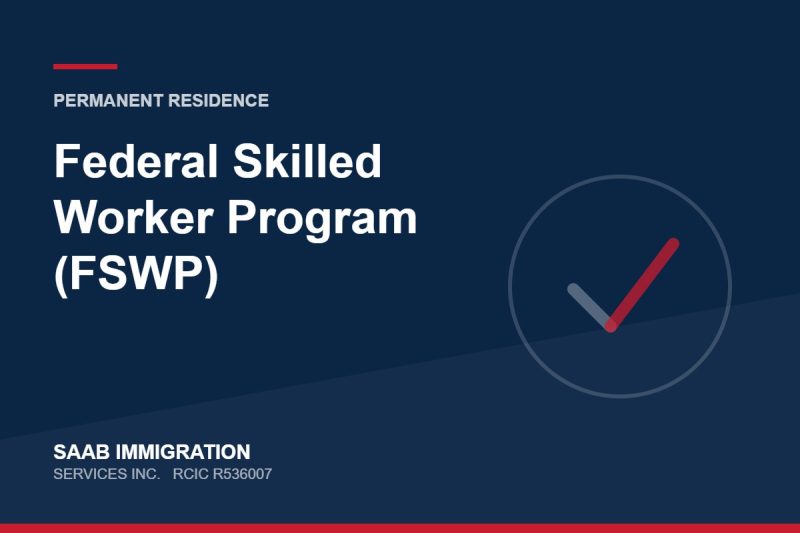 Federal Skilled Worker Program (FSWP) | SAAB Immigration Services, RCIC R536007