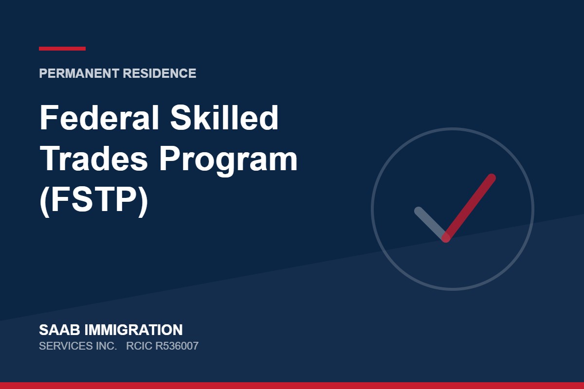 Federal Skilled Trades Program (FSTP) | SAAB Immigration Services, RCIC R536007