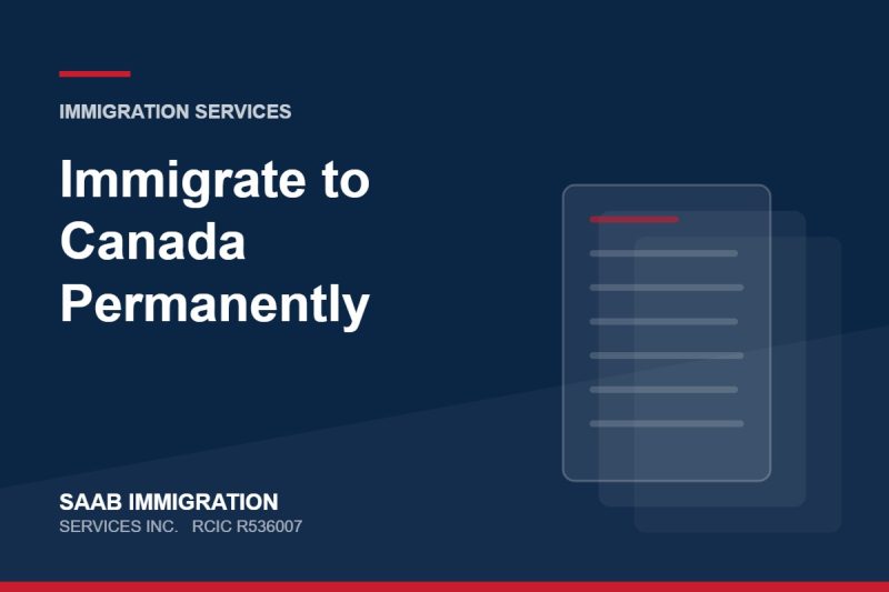Immigrate to Canada Permanently | SAAB Immigration Services, RCIC R536007