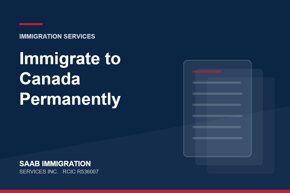 Immigrate to Canada Permanently | SAAB Immigration Services, RCIC R536007