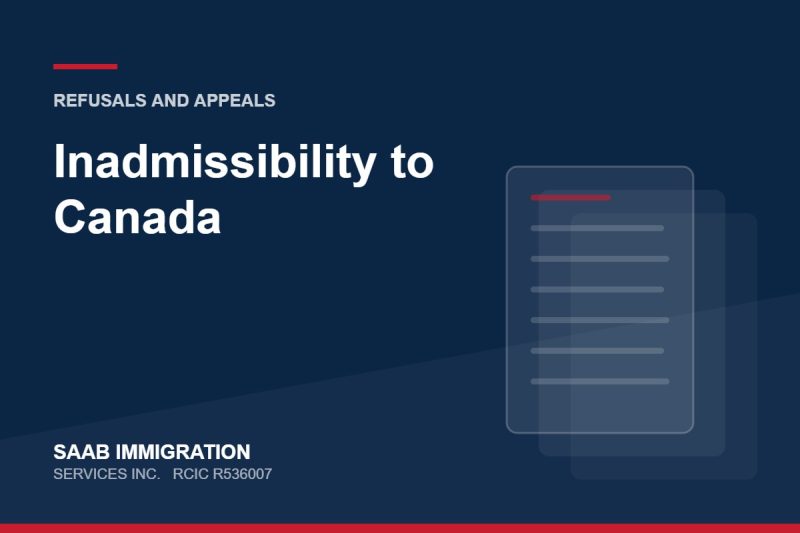Inadmissibility to Canada | SAAB Immigration Services, RCIC R536007