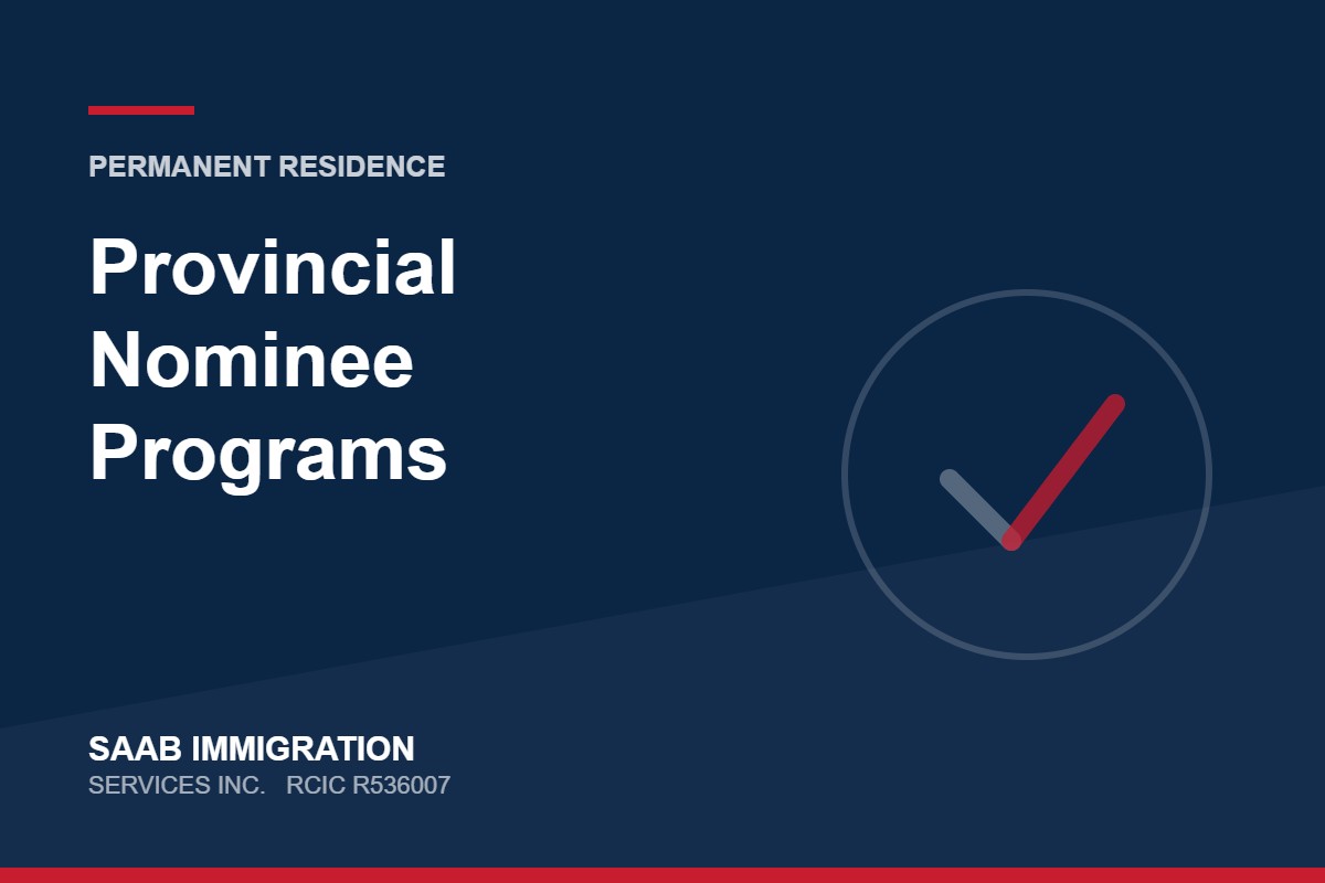 Provincial Nominee Programs | SAAB Immigration Services, RCIC R536007
