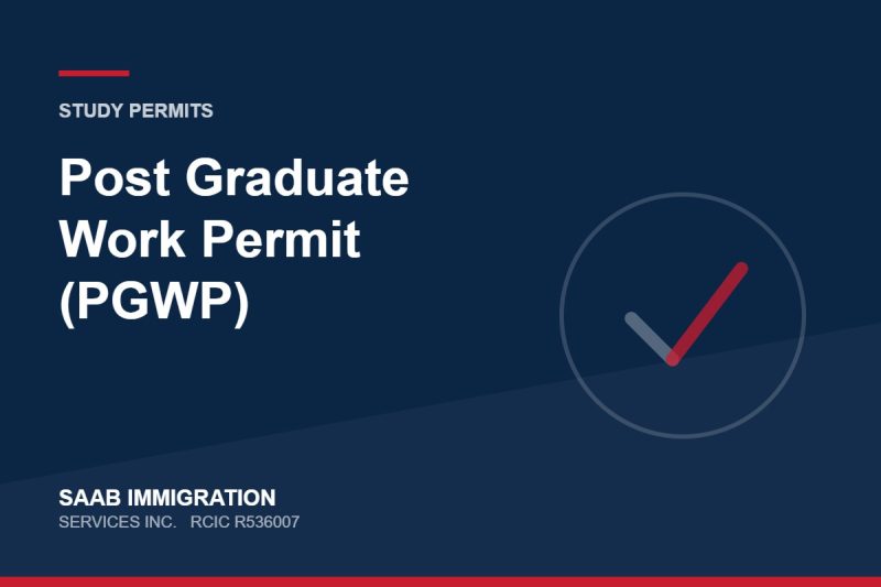 Post Graduate Work Permit (PGWP) | SAAB Immigration Services, RCIC R536007