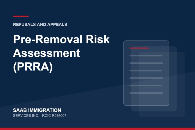Pre-Removal Risk Assessment (PRRA) | SAAB Immigration Services, RCIC R536007