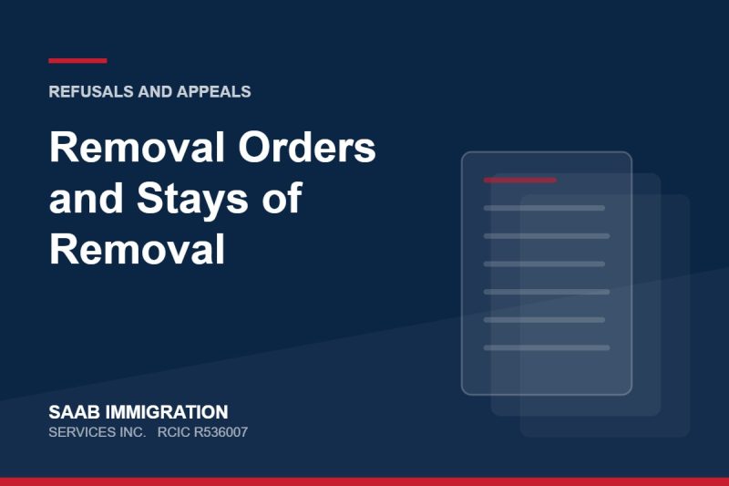 Removal Orders and Stays of Removal | SAAB Immigration Services, RCIC R536007