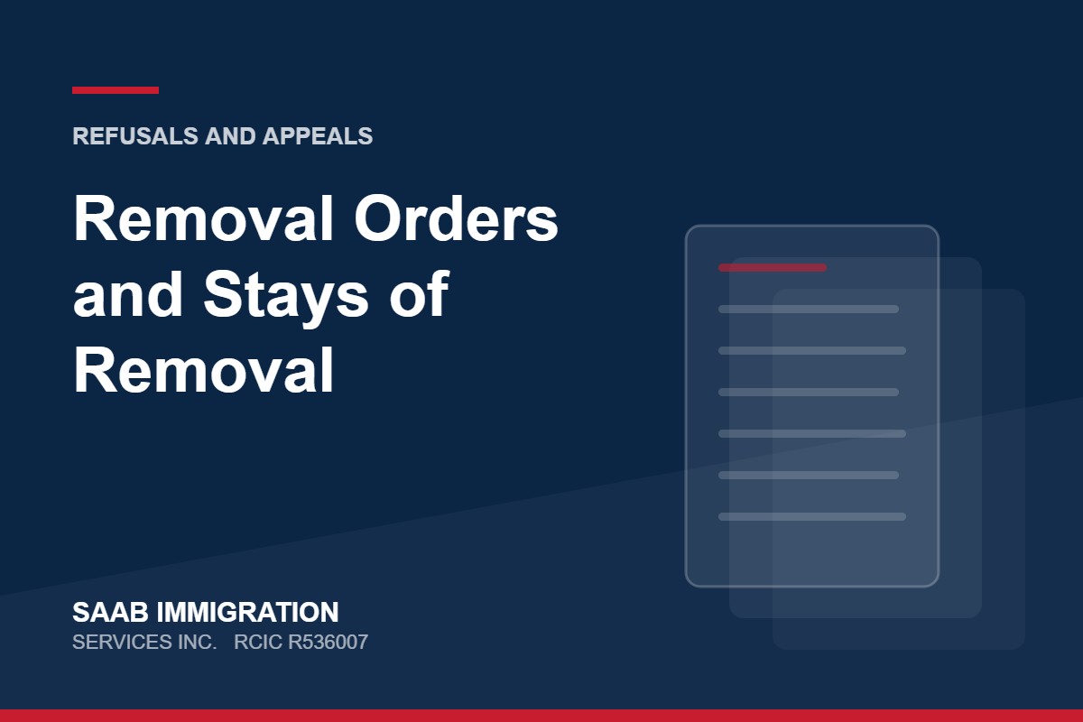 Removal Orders and Stays of Removal | SAAB Immigration Services, RCIC R536007