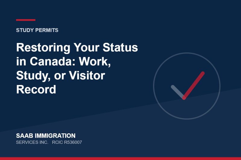 Restoring Your Status in Canada: Work, Study, or Visitor Record | SAAB Immigration Services, RCIC R536007