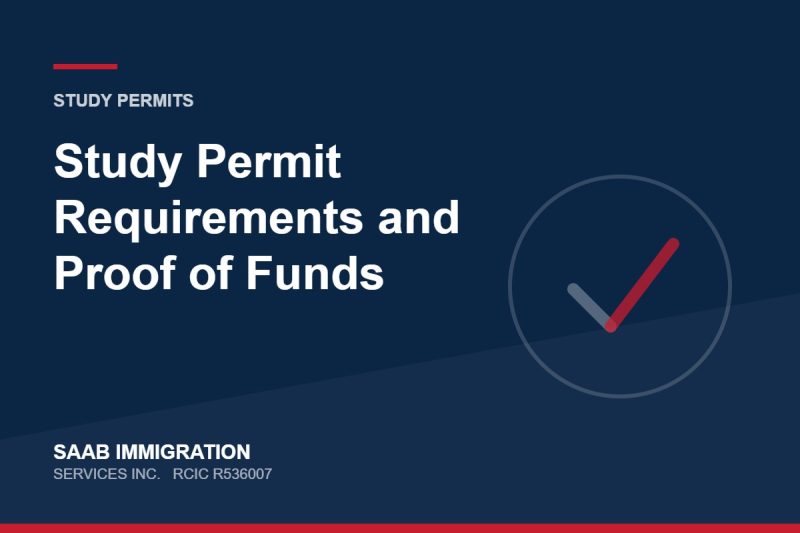 Study Permit Requirements and Proof of Funds | SAAB Immigration Services, RCIC R536007