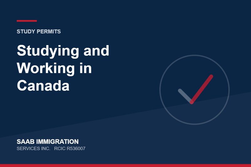 Studying and Working in Canada | SAAB Immigration Services, RCIC R536007