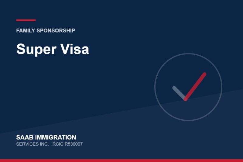 Super Visa | SAAB Immigration Services, RCIC R536007
