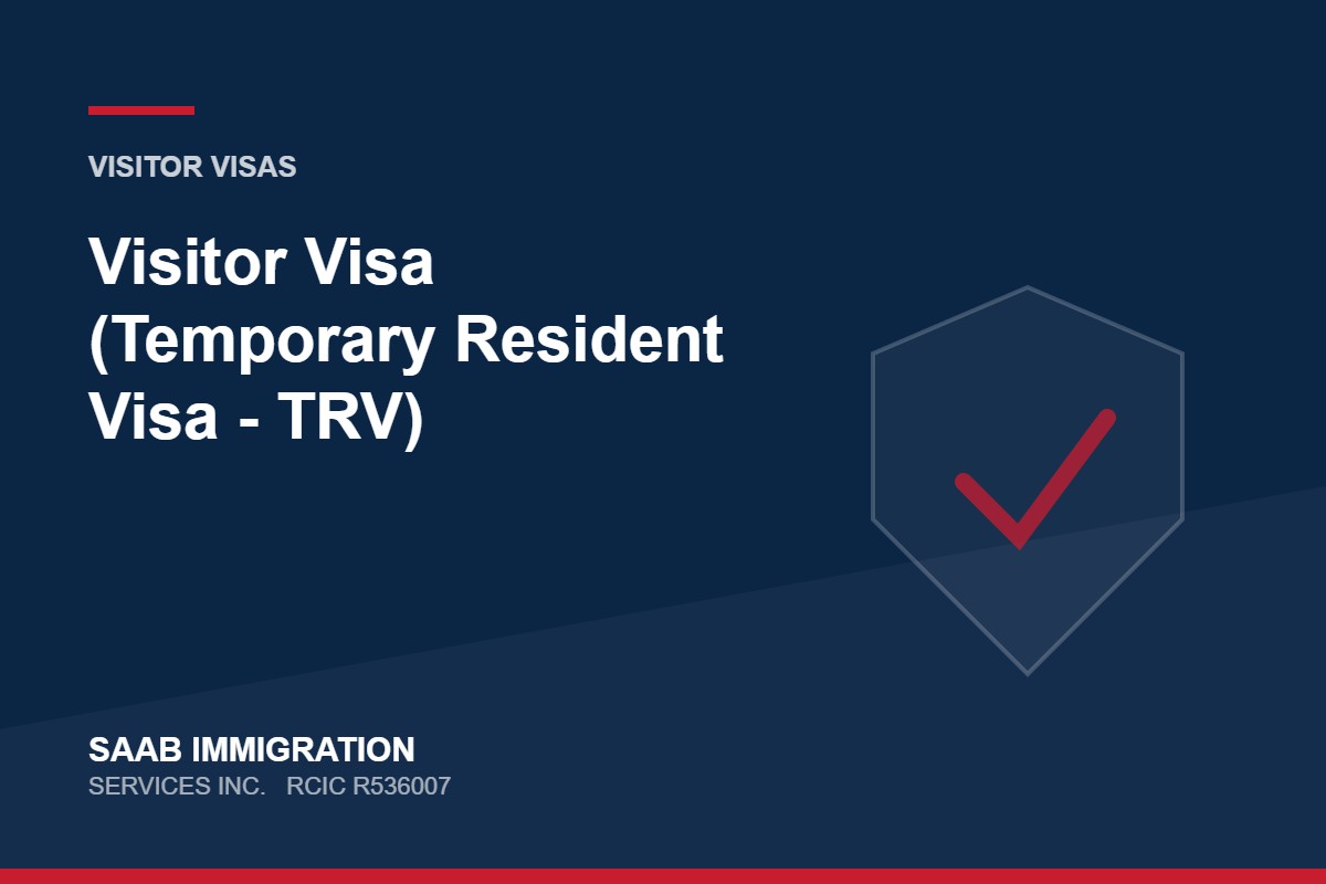 Visitor Visa (Temporary Resident Visa - TRV) | SAAB Immigration Services, RCIC R536007