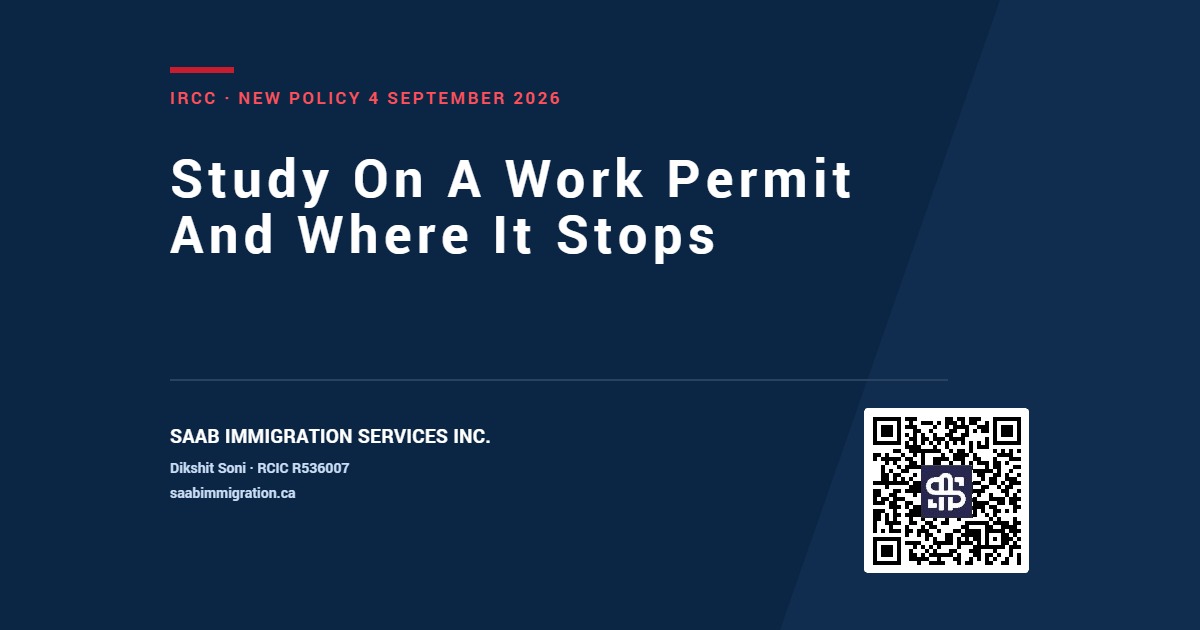 SAAB Immigration card: study on a work permit and where it stops, IRCC new policy 4 September 2026